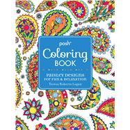 Posh Adult Coloring Book: Paisley Designs for Fun & Relaxation