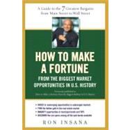 How to Make a Fortune from the Biggest Market Opportunitiesin U.S.History A Guide to the 7 Greatest Bargains from Main Street to WallStreet
