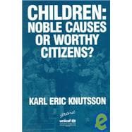 Children: Noble Causes or Worthy Citizens?