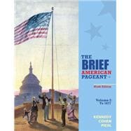 The Brief American Pageant: A History of the Republic, Volume I: To 1877