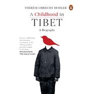 Childhood in Tibet (True life-story of a woman, who spent 22 years under atrocities of the Chinese rule) A Biography