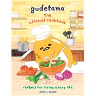 Gudetama: The Official Cookbook Recipes for Living a Lazy Life
