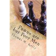 Pawns Are but Poor Men