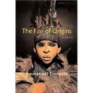 The Fire of Origins A Novel