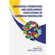 Ideological Foundations and Development Expectations of Caribbean Regionalism
