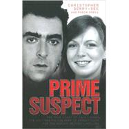 Prime Suspect The True Story of John Cannan, the Only Man Police Want to Investigate for the Murder of Suzy Lamplugh