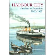 Harbour City: Nanaimo in Transition, 1920 - 1967