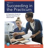 Succeeding in the Practicum A Preparation Guide for Medical Assisting and Allied Health