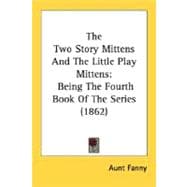 Two Story Mittens and the Little Play Mittens : Being the Fourth Book of the Series (1862)