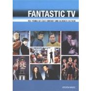 Fantastic TV 50 Years of Cult Fantasy and Science Fiction