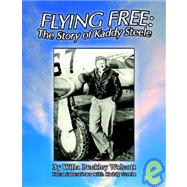Flying Free : The Story of Kaddy Steele