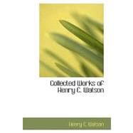 Collected Works of Henry C. Watson