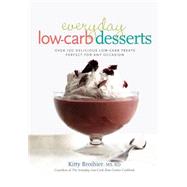 Everyday Low-Carb Desserts Over 120 Delicious Low-Carb Treats Perfect for Any Occasion