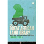 The Great African Land Grab? Agricultural Investments and the Global Food System