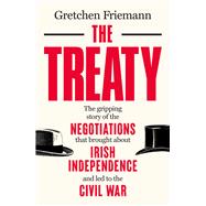 The Treaty The gripping story of the negotiations that brought about Irish independence and led to the Civil War,9781785374203