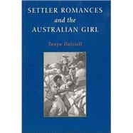 Settler Romances And The Australian Girl