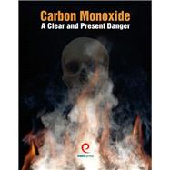 Carbon Monoxide, A Clear and Present Danger