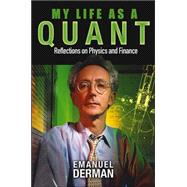 My Life As a Quant : Reflections on Physics and Finance