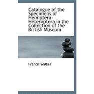 Catalogue of the Specimens of Hemiptera-heteroptera in the Collection of the British Museum