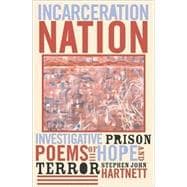 Incarceration Nation Investigative Prison Poems of Hope and Terror