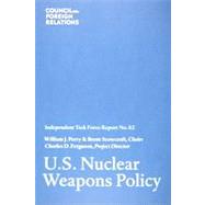U. S. Nuclear Weapons Policy : Independent Task Force Report No. 62