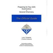 Preparing for Your ACS Examination in General Chemistry : The Official Guide (GCS6)