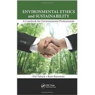 Environmental Ethics and Sustainability: A Casebook for Environmental Professionals