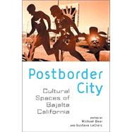 Postborder City: Cultural Spaces of Bajalta California