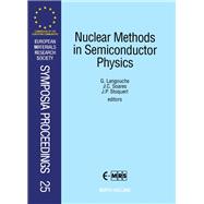Nuclear Methods in Semiconductor Physics : Proceedings of Symposium F, E-MRS Spring Conference, Strasbourg, France, 28-30 May, 1991