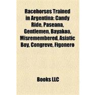 Racehorses Trained in Argentin : Candy Ride, Paseana, Gentlemen, Bayakoa, Misremembered, Asiatic Boy, Congreve, Figonero