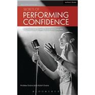 Secrets of Performing Confidence - Second Edition For musicians, singers, actors and dancers