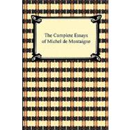 The Complete Essays of Michel De Montaigne