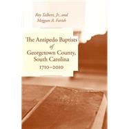 The Antipedo Baptists of Georgetown County, South Carolina, 1710–2010