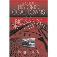 A Guide to the Historic Coal Towns of the Big Sandy River Valley,9781621904205