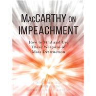 MacCarthy on Impeachment How to Find and Use These Weapons of Mass Desctruction