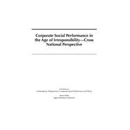 Corporate Social Performance in the Age of Irresponsibility