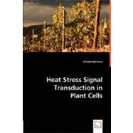 Heat Stress Signal Transduction in Plant Cells