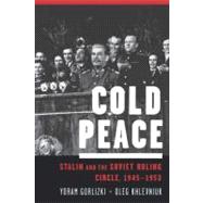 Cold Peace Stalin and the Soviet Ruling Circle, 1945-1953