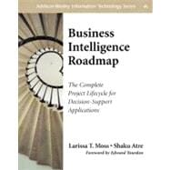 Business Intelligence Roadmap The Complete Project Lifecycle for Decision-Support Applications