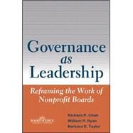 Governance As Leadership : Reframing the Work of Nonprofit Boards