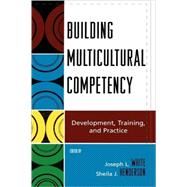Building Multicultural Competency Development, Training, and Practice