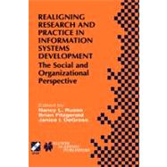 Realigning Research and Practice in Information Systems Development: The Social and Organizational Perspective : Ifip Tc8/Wg8.2 Working Conference on Realigning Research and Practice in Information Systems Development