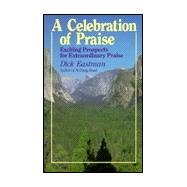 A Celebration of Praise: Exciting Prospects for Extraordinary Praise