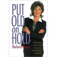 Put Old on Hold: The Only Guide You'll Ever Need to Help You Get from Baby Boomer to Whatababe