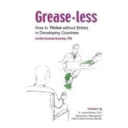 Greaseless : How to Thrive Without Bribes in Developing Countries