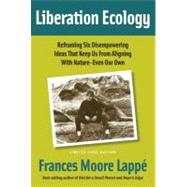 Liberation Ecology Reframing Six Disempowering Ideas That Keep Us From Aligning With Nature ? Even Our Own