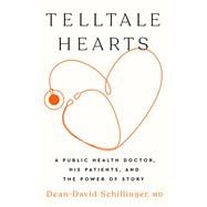 Telltale Hearts A Public Health Doctor, His Patients, and the Power of Story