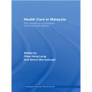 Health Care in Malaysia: The Dynamics of Provision, Financing and Access