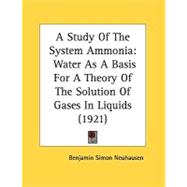 Study of the System Ammoni : Water As A Basis for A Theory of the Solution of Gases in Liquids (1921)