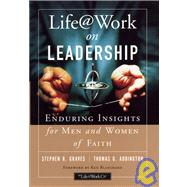 Life@Work on Leadership : Enduring Insights for Men and Women of Faith